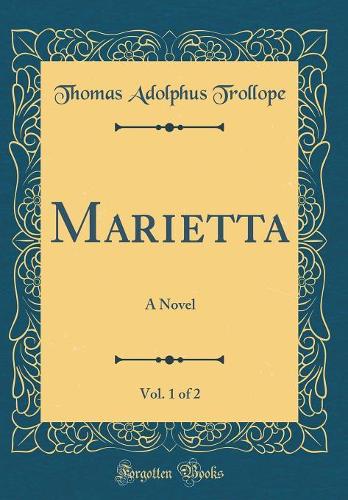 Marietta, Vol. 1 of 2: A Novel (Classic Reprint)