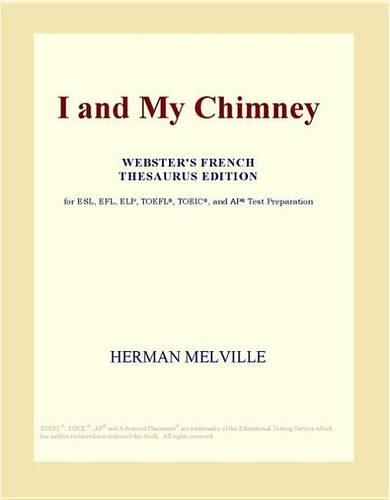 I and My Chimney (Webster's French Thesaurus Edition)