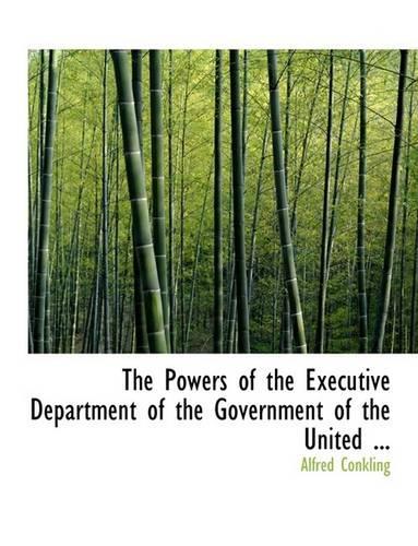 Powers of the Executive Department of the Government of the United ...: (English)