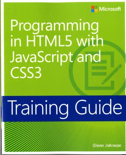 Programming in HTML5 with JavaScript and CSS3: Training Guide