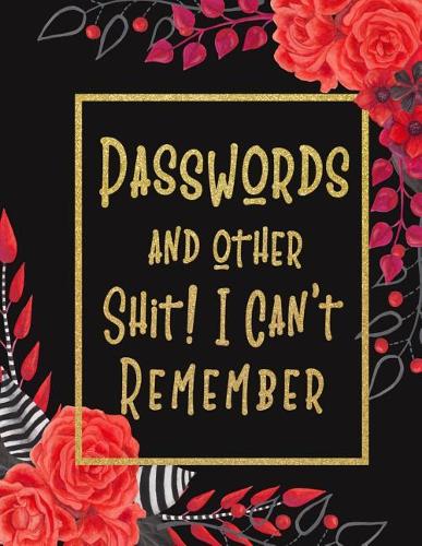 Passwords and Other Shit I Can't Remember
