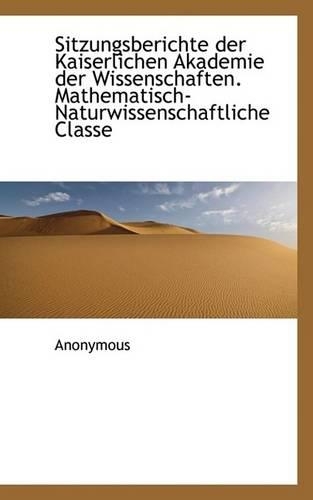 Sitzungsberichte Der Kaiserlichen Akademie Der Wissenschaften. Mathematisch-Naturwissenschaftliche C