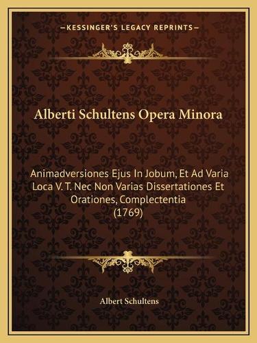 Alberti Schultens Opera Minora