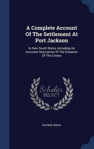 A Complete Account Of The Settlement At Port Jackson