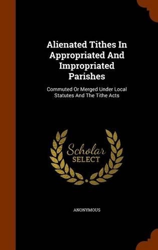 Alienated Tithes In Appropriated And Impropriated Parishes