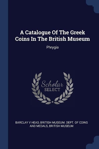 A Catalogue Of The Greek Coins In The British Museum