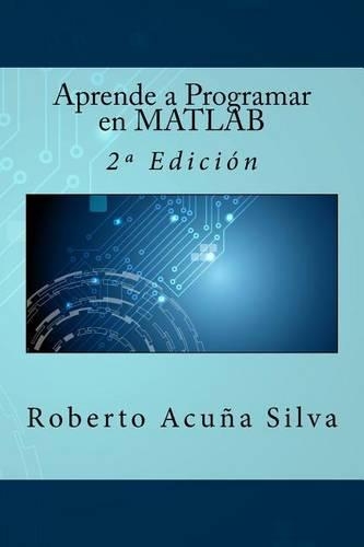 Aprende a Programar en MATLAB: 2a Edición