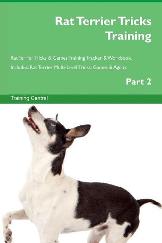 Rat Terrier Tricks Training Rat Terrier Tricks & Games Training Tracker & Workbook. Includes