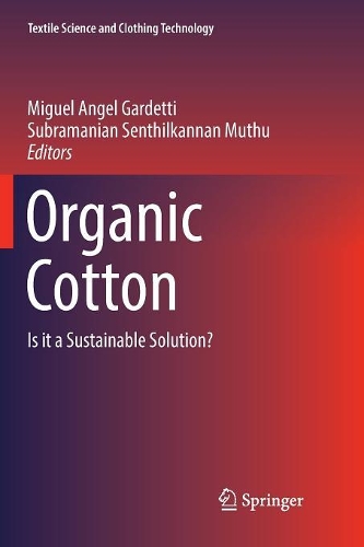 Organic Cotton: Is It a Sustainable Solution?(Textile Science and Clothing Technology)