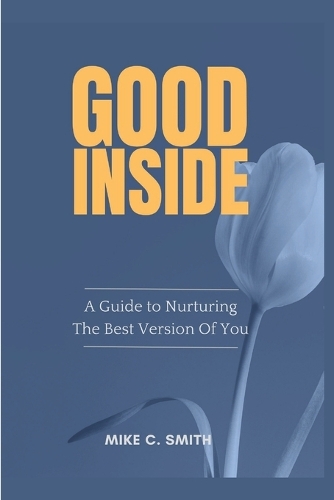 Good Inside: A Guide to Nurturing the Best Version of You