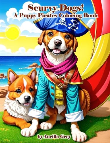 Scurvy Dogs: A Puppy Pirate Coloring Book!
