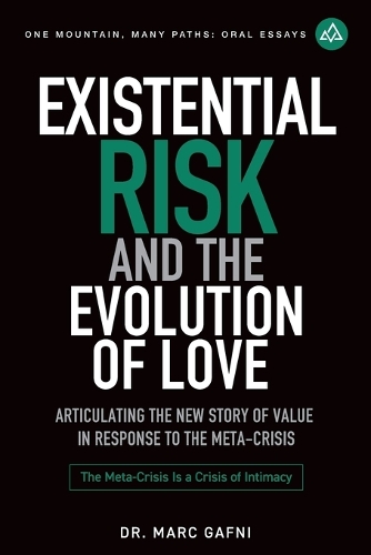 Existential Risk and the Evolution of Love: Articulating the New Story of Value in Response to the Meta-Crisis(23 One Mountain Oral Essays)