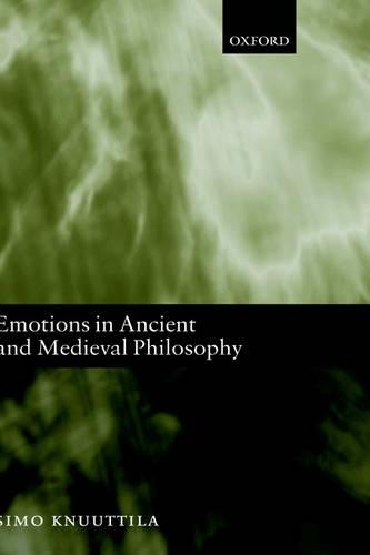 Emotions in Ancient and Medieval Philosophy: (English)