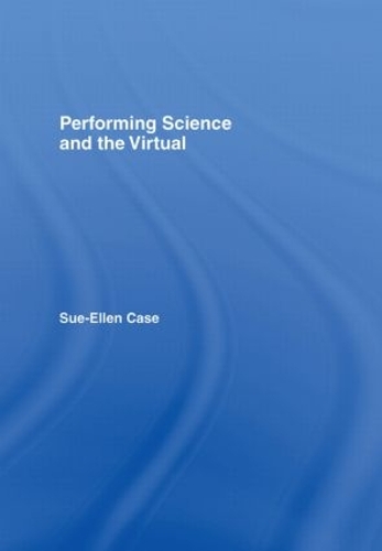 Performing Science and the Virtual