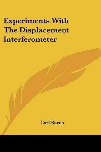 Experiments With The Displacement Interferometer
