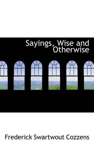 Sayings, Wise and Otherwise