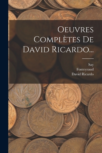 Oeuvres Complètes De David Ricardo...