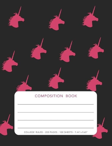 Composition Book - Unicorn: College Ruled - 200 pages - 100 Sheets - 7.44"x 9.69"