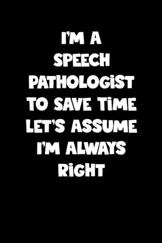 Speech Pathologist Notebook - Speech Pathologist Diary - Speech Pathologist Journal - Funny Gift for Speech Pathologist: Medium College-Ruled Journey Diary, 110 page, Lined, 6x9 (15.2 x 22.9 cm)