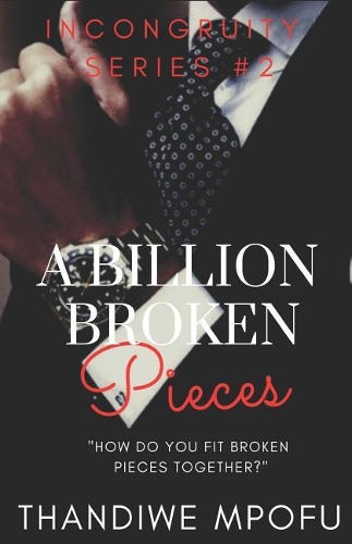 A Billion Broken Pieces: (2 Incongruity)
