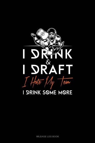 I Drink, I Draft, I Hate My Team, I Drink Some More