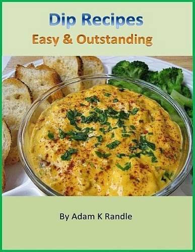 Dip Recipes: Easy & Outstanding