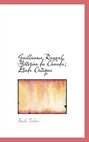 Guillaume Raynal, Historien Du Canada; Tude Critique: (English)