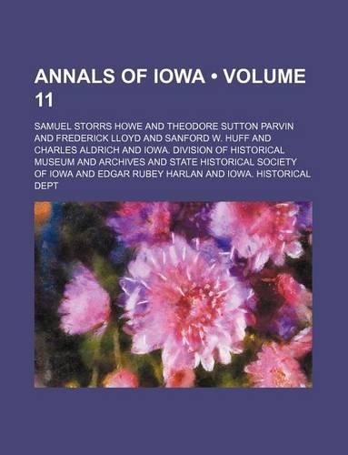 Annals of Iowa (Volume 11): (English)