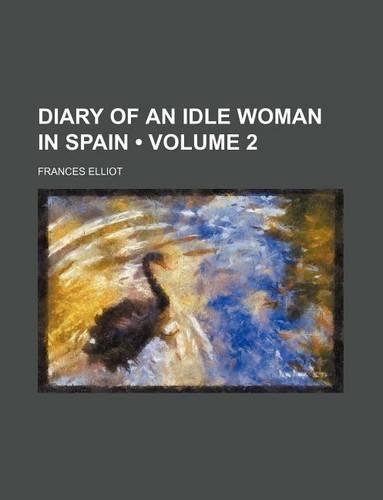 Diary of an Idle Woman in Spain (Volume 2)