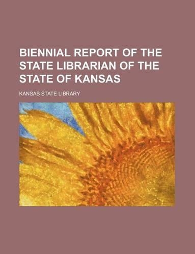 Biennial Report of the State Librarian of the State of Kansas