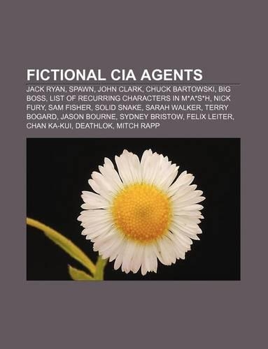 Fictional CIA Agents: Jack Ryan, Spawn, John Clark, Chuck Bartowski, Big Boss, List of Recurring Characters in M*A*S*H, Nick Fury, Sam Fisher(English)