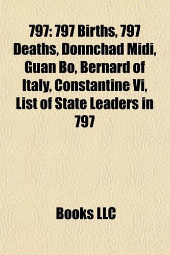 797: 797 Births, 797 Deaths, Donnchad MIDI, Guan Bo, Bernard of Italy, Constantine VI, List of State Leaders in 797
