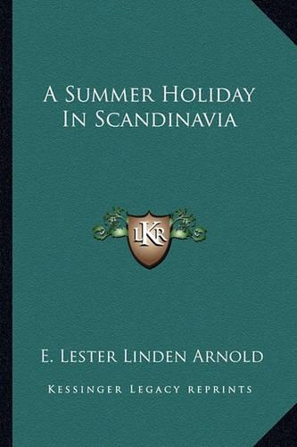 A Summer Holiday In Scandinavia: (English)