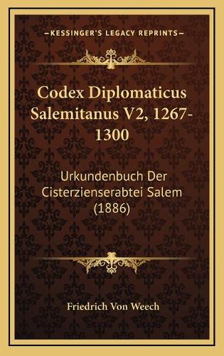 Codex Diplomaticus Salemitanus V2, 1267-1300: Urkundenbuch Der Cisterzienserabtei Salem (1886)