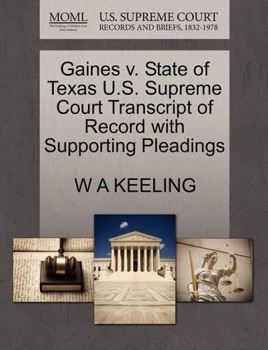 Gaines V. State of Texas U.S. Supreme Court Transcript of Record with Supporting Pleadings