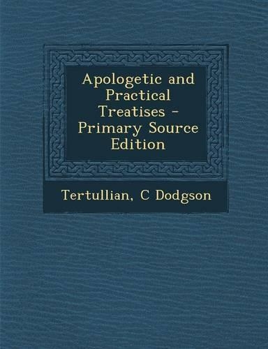Apologetic and Practical Treatises