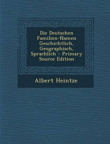 Die Deutschen Familien-Namen Geschichtlich, Geographisch, Sprachlich