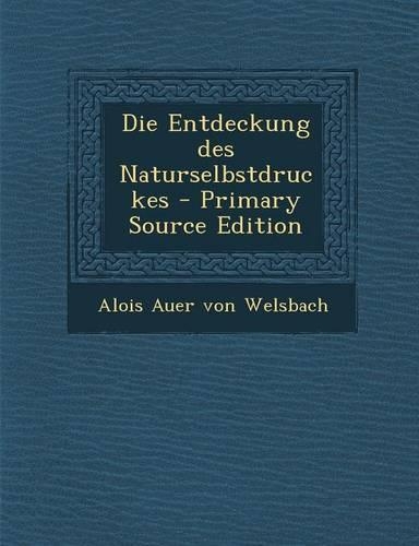 Die Entdeckung Des Naturselbstdruckes - Primary Source Edition