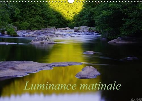 Luminance matinale 2016: Photos d'eau lever du jour(Calvendo Nature)