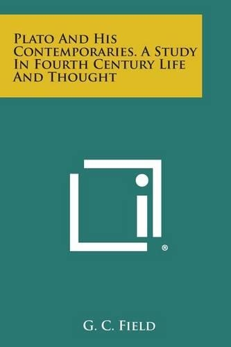 Plato and His Contemporaries. a Study in Fourth Century Life and Thought