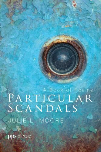 Particular Scandals: (4 Poiema Poetry)
