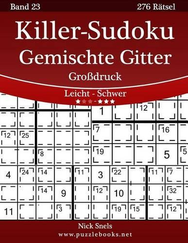 Killer-Sudoku Gemischte Gitter Großdruck - Leicht Bis Schwer - Band 23 - 276 Rätsel