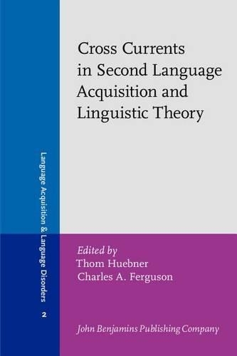 Cross Currents in Second Language Acquisition and Linguistic Theory: (2 Language Acquisition and Language Disorders)