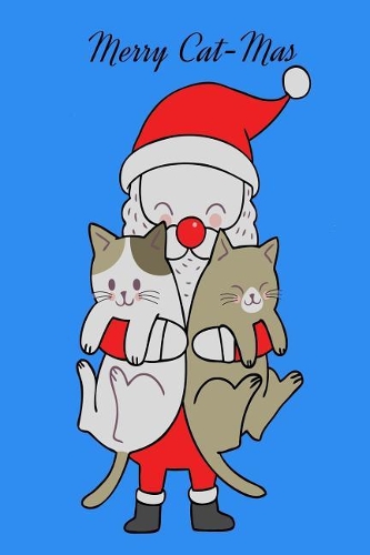 Merry Cat-Mas: 2019 Daily Weekly Monthly Santa with 2 Christmas Cats Planner for Kitty Lovers
