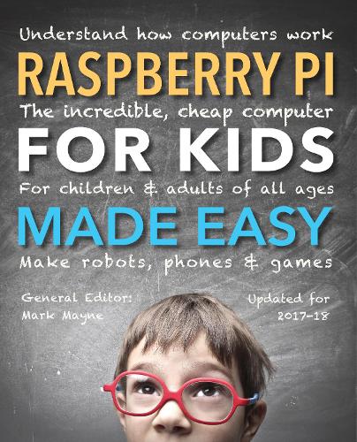 Raspberry Pi for Kids (Updated) Made Easy: Understand How Computers Work(Made Easy)