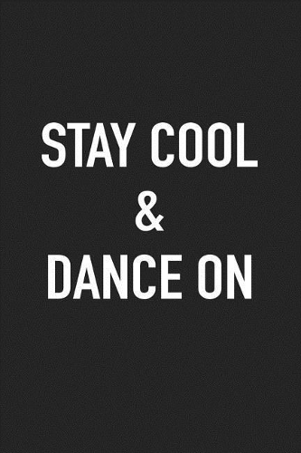 Stay Cool and Dance on