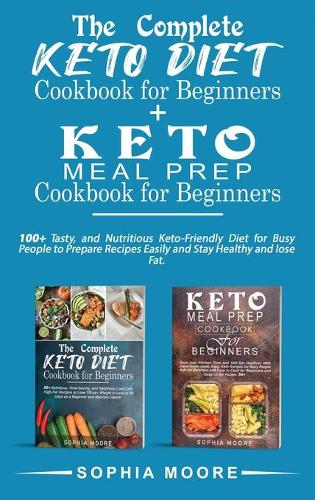 The complete keto diet cookbook for beginners+Keto meal prep cookbook for beginners