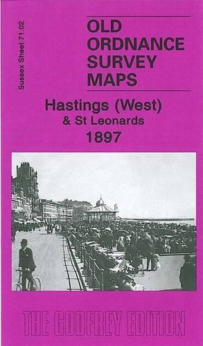 Hastings (West) and St Leonards 1897: Sussex Sheet 71.02(Old Ordnance Survey Maps of Sussex)