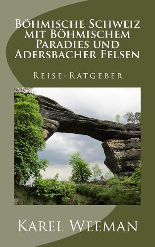 Böhmische Schweiz Mit Böhmischem Paradies Und Adersbacher Felsen