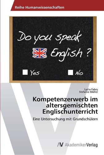 Kompetenzerwerb im altersgemischten Englischunterricht: (German)